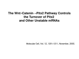 The Wnt/-Catenin → Pitx2 Pathway Controls the Turnover of Pitx2 and Other Unstable mRNAs