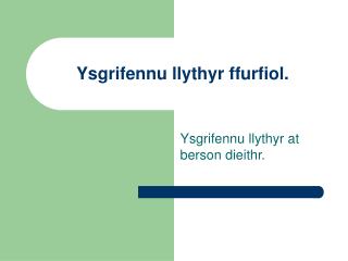 Ysgrifennu llythyr ffurfiol.