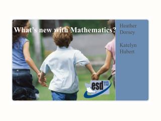 What ’ s new with Mathematics?