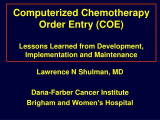 Lawrence N Shulman, MD Dana-Farber Cancer Institute Brigham and Women’s Hospital