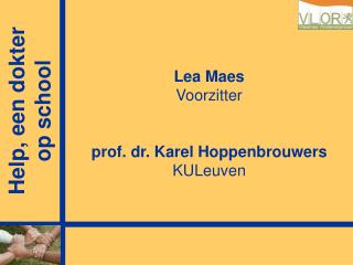 Lea Maes Voorzitter prof. dr. Karel Hoppenbrouwers KULeuven