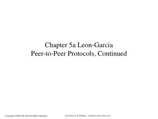 Chapter 5a Leon-Garcia Peer-to-Peer Protocols, Continued