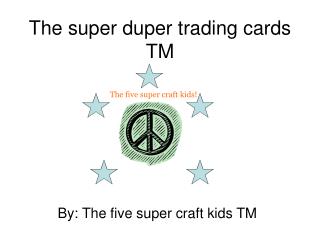 The super duper trading cards TM