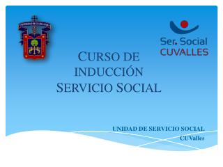 C URSO DE INDUCCIÓN S ERVICIO S OCIAL