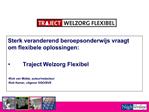 Sterk veranderend beroepsonderwijs vraagt om flexibele oplossingen: Traject Welzorg Flexibel Rick van Midde, auteu