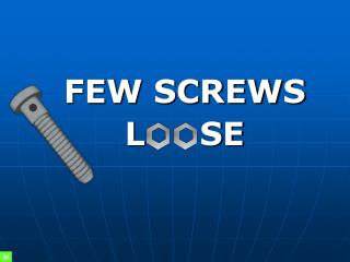 FEW SCREWS L SE