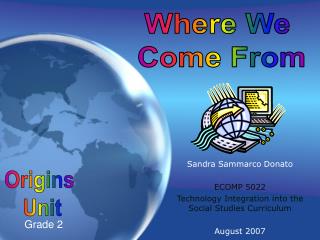Sandra Sammarco Donato ECOMP 5022 Technology Integration into the Social Studies Curriculum