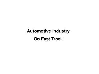 Automotive Industry On Fast Track