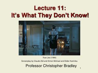 Lecture 11: It’s What They Don’t Know!