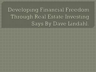 Developing Financial Freedom Through Real Estate Investing S