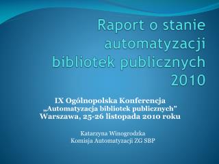 Raport o stanie automatyzacji bibliotek publicznych 2010