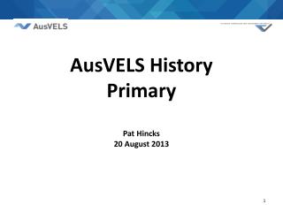 AusVELS History Primary Pat Hincks 20 August 2013