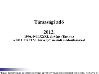 *E gyes adótörvények és azzal összefüggő egyéb törvények módosításáró l szóló 2011. évi CLVI. tv.