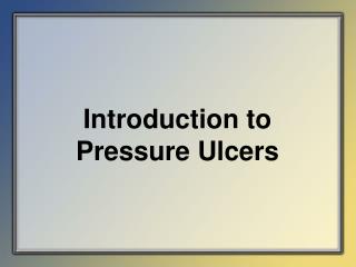 Introduction to Pressure Ulcers