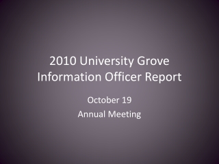 2010 University Grove Information Officer Report