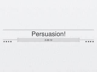 Persuasion!
