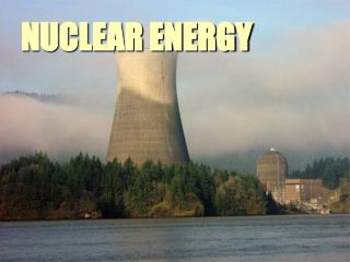 NUCLEAR ENERGY