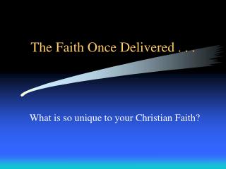The Faith Once Delivered . . .