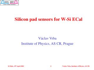 Silicon pad sensors for W-Si ECal