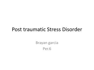 Post traumatic Stress Disorder