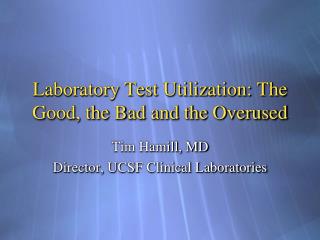 Laboratory Test Utilization: The Good, the Bad and the Overused