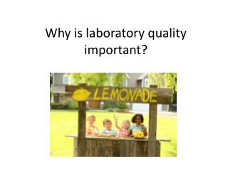 Why is laboratory quality important?