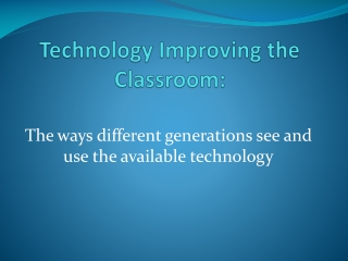 Technology Improving the Classroom: