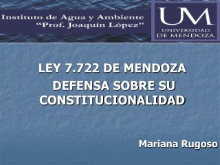 LEY 7.722 DE MENDOZA DEFENSA SOBRE SU CONSTITUCIONALIDAD Mariana Rugoso