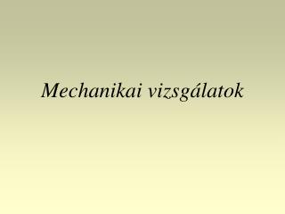 Mechanikai vizsgálatok