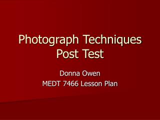 Photograph Techniques Post Test