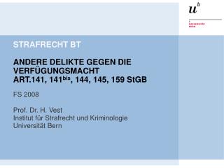 STRAFRECHT BT ANDERE DELIKTE GEGEN DIE VERFÜGUNGSMACHT ART.141, 141 bis , 144, 145, 159 StGB