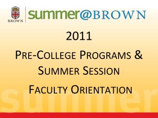 2011 Pre-College Programs &amp; Summer Session Faculty Orientation