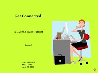 Get Connected! A “Lunch &amp; Learn” Tutorial Session I