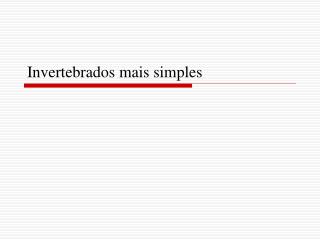 Invertebrados mais simples