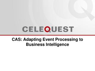 CAS: Adapting Event Processing to Business Intelligence