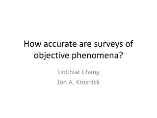 How accurate are surveys of objective phenomena?
