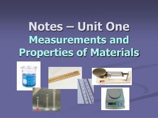 Notes – Unit One Measurements and Properties of Materials