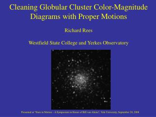 Cleaning Globular Cluster Color-Magnitude Diagrams with Proper Motions Richard Rees