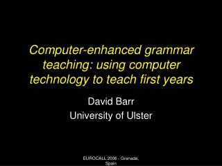 Computer-enhanced grammar teaching: using computer technology to teach first years