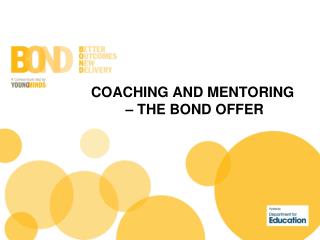 COACHING AND MENTORING – THE BOND OFFER