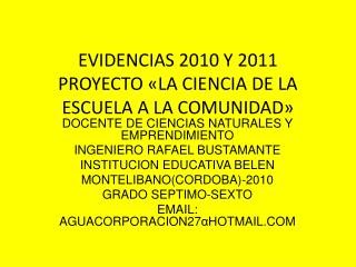 EVIDENCIAS 2010 Y 2011 PROYECTO «LA CIENCIA DE LA ESCUELA A LA COMUNIDAD»