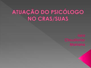 ATUAÇÃO DO PSICÓLOGO NO CRAS/SUAS