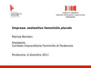 Impresa: sostantivo femminile plurale Patrizia Bomben Presidente