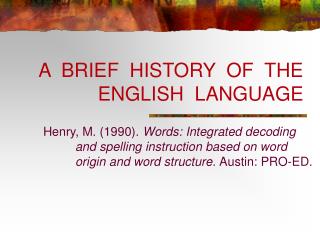 A BRIEF HISTORY OF THE ENGLISH LANGUAGE