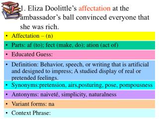 1. Eliza Doolittle’s affectation at the ambassador’s ball convinced everyone that she was rich.