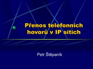 P řenos telefonních hovorů v IP sítích