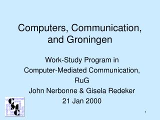 Computers, Communication, and Groningen