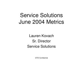 Service Solutions June 2004 Metrics