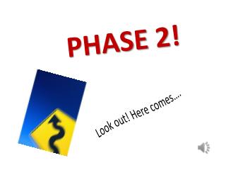 PHASE 2!