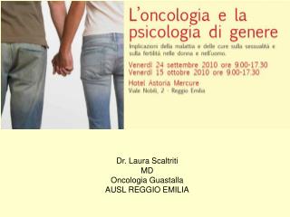 Dr. Laura Scaltriti MD Oncologia Guastalla AUSL REGGIO EMILIA